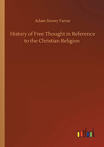 History of Free Thought in Reference to the Christian Religion