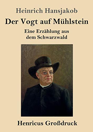 Der Vogt auf Mühlstein (Großdruck): Eine Erzählung aus dem Schwarzwald