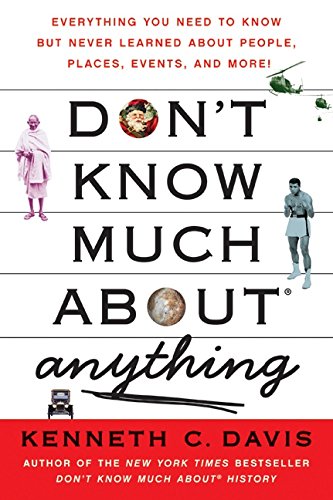 Don't Know Much About Anything: Everything You Need to Know but Never Learned About People, Places, Events, and More! (Don't Know Much About Series)
