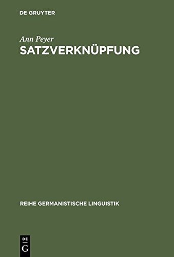 Satzverknüpfung: Syntaktische und textpragmatische Aspekte (Reihe Germanistische Linguistik, Band 178)