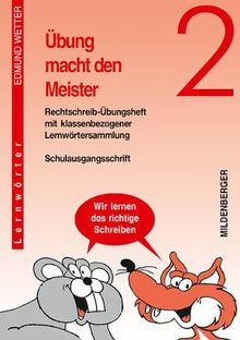 Übung macht den Meister, 2.-4. Schuljahr, neue Rechtschreibung, 2. Schuljahr, Schulausgangsschrift: 2. Schuljahr. Mit Klassenbezogener Lernwörtersammlung