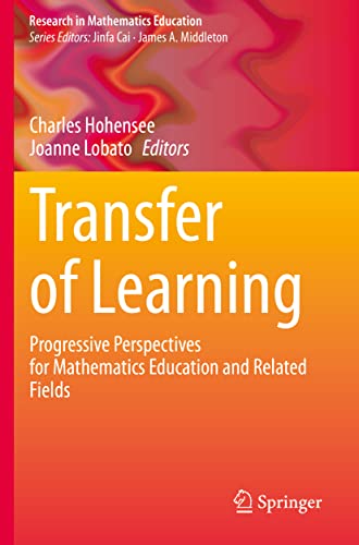 Transfer of Learning: Progressive Perspectives for Mathematics Education and Related Fields (Research in Mathematics Education)