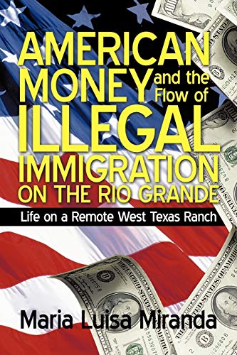 American Money and the Flow of Illegal Immigration on the Rio Grande: Life on a Remote West Texas Ranch