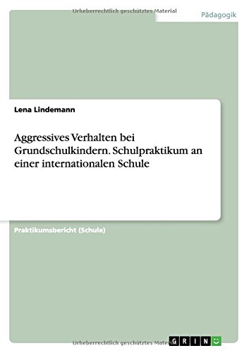 Aggressives Verhalten bei Grundschulkindern. Schulpraktikum an einer internationalen Schule