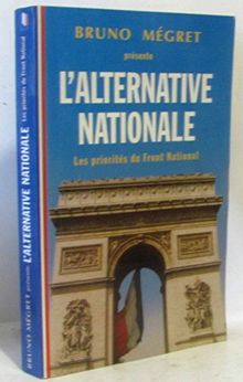 L'ALTERNATIVE NATIONALE. LES PRIORITES DU FRONT NATIONAL.