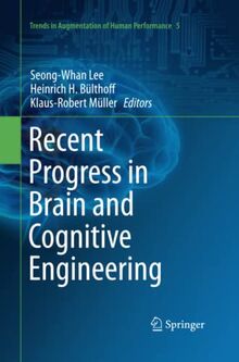 Recent Progress in Brain and Cognitive Engineering (Trends in Augmentation of Human Performance, Band 5)