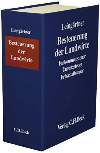 Besteuerung der Landwirte (ohne Fortsetzungsnotierung). Inkl. 31. Ergänzungslieferung: Einkommenssteuer, Umsatzsteuer. Handbuch der Besteuerung der Land- und Forstwirtschaft