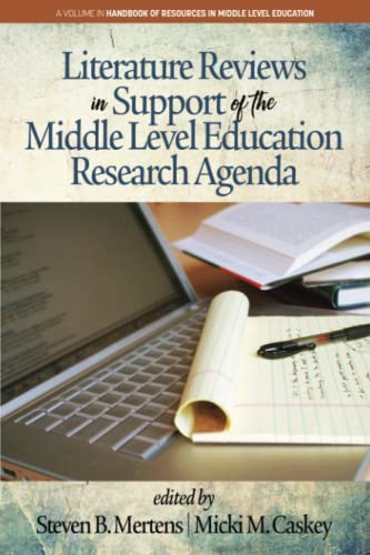 Literature Reviews in Support of the Middle Level Education Research Agenda (The Handbook of Resources in Middle Level Education)