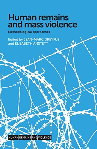 Human Remains and Mass Violence: Methodological Approaches (Human Remains and Violence)