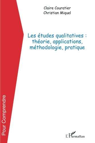 Les études Qualitatives: Théorie, Applications, Méthodologie, Pratique