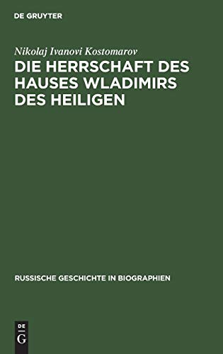 Die Herrschaft des Hauses Wladimirs des Heiligen: X. bis XI. Jahrhundert 1891 (Russische Geschichte in Biographien, 1, Band 1)