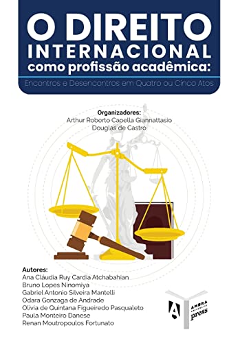 O Direito Internacional como Profissão Acadêmica: Encontros e Desencontros em Quatro ou Cinco Atos