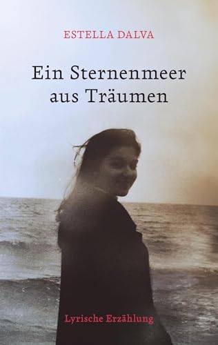 Ein Sternenmeer aus Träumen: Lyrische Erzählung