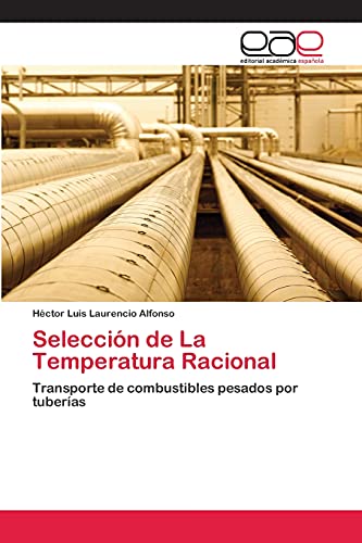 Selección de La Temperatura Racional: Transporte de combustibles pesados por tuberías