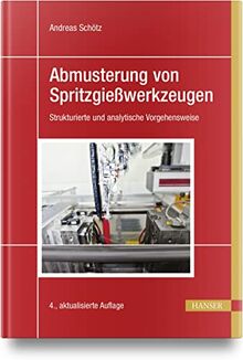 Abmusterung von Spritzgießwerkzeugen: Strukturierte und analytische Vorgehensweise