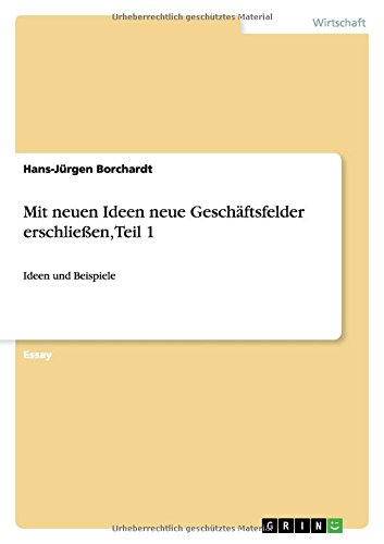Mit neuen Ideen neue Geschäftsfelder erschließen, Teil 1: Ideen und Beispiele