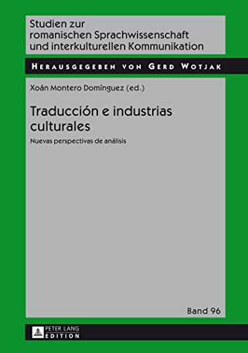 Traducción e industrias culturales: Nuevas perspectivas de análisis (Studien zur romanischen Sprachwissenschaft und interkulturellen Kommunikation)