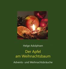 Der Apfel am Weihnachtsbaum: Advents- und Weihnachtsbräuche