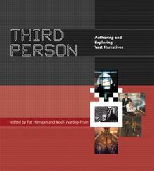 Harrigan, P: Third Person: Authoring and Exploring Vast Narratives (Mit Press)