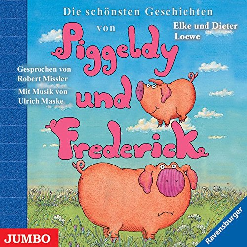 Die schönsten Geschichten von Piggeldy und Frederick von Elke Loewe