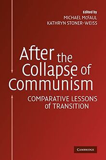 After the Collapse of Communism: Comparative Lessons of Transition