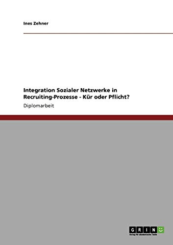 Integration Sozialer Netzwerke in Recruiting-Prozesse: Kür oder Pflicht?