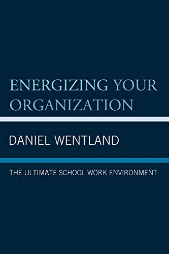 Energizing Your Organization: The Ultimate School Work Environment
