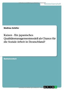 Kaizen - Ein japanisches Qualitätsmanagementmodell als Chance für die Soziale Arbeit in Deutschland?