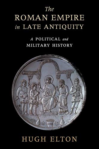 Hugh Elton The Roman Empire In Late Antiquity, A Political And Military History