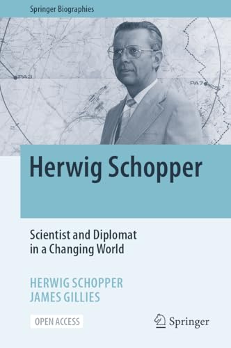 Herwig Schopper: Scientist and Diplomat in a Changing World (Springer Biographies)
