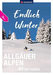 KOMPASS Endlich Winter - Allgäuer Alpen: 40 Skitouren