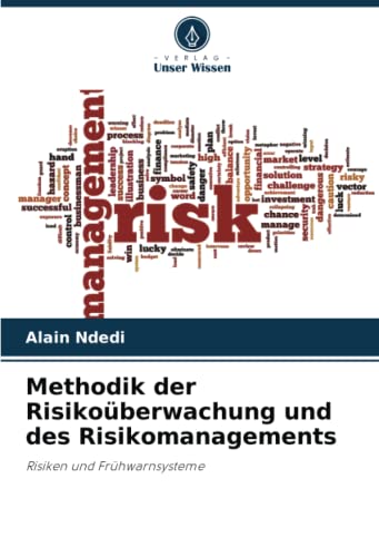 Methodik der Risikoüberwachung und des Risikomanagements: Risiken und Frühwarnsysteme