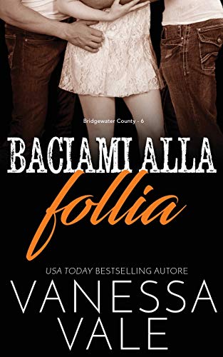 Baciami alla follia (Bridgewater County, Band 6)