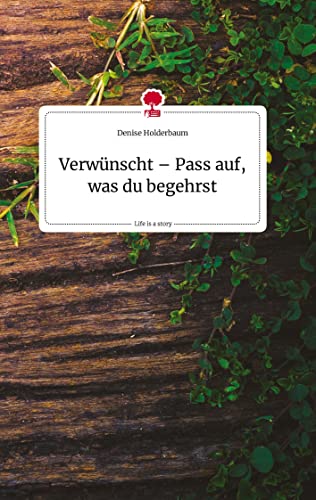 Verwünscht ¿ Pass auf, was du begehrst. Life is a Story - story.one