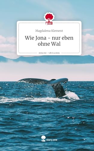 Wie Jona - nur eben ohne Wal. Life is a Story - story.one