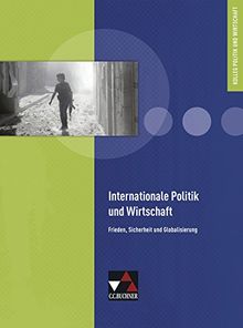 Kolleg Politik und Wirtschaft / Internationale Politik und Wirtschaft: Unterrichtswerk für die Oberstufe / Frieden, Sicherheit und Globalisierung