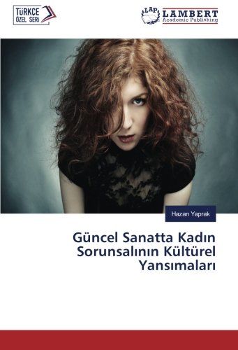 Güncel Sanatta Kadın Sorunsalının Kültürel Yansımaları