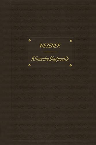 Medicinisch-klinische Diagnostik: Lehrbuch der Untersuchungsmethoden innerer Krankheiten für Studirende und Aerzte