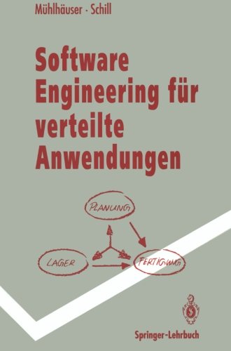 Software Engineering für verteilte Anwendungen: Mechanismen und Werkzeuge (Springer-Lehrbuch)