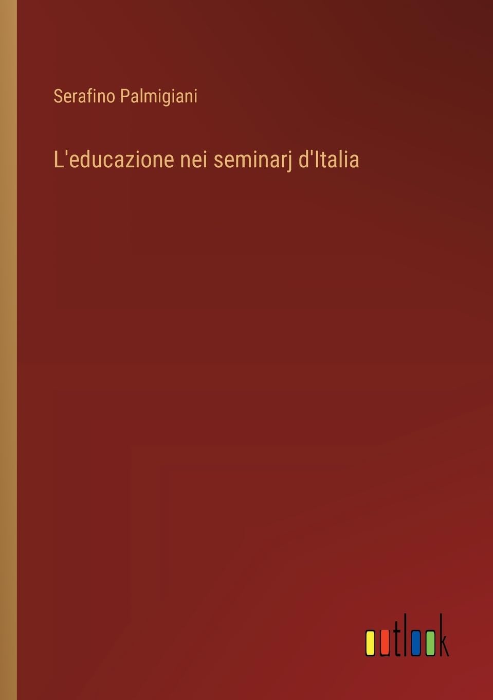 L'educazione nei seminarj d'Italia