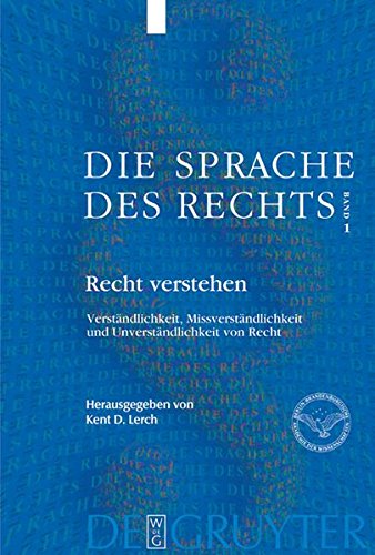 Die Sprache des Rechts 1: Recht verstehen. Verständlichkeit, Missverständlichkeit und Unverständlichkeit von Recht