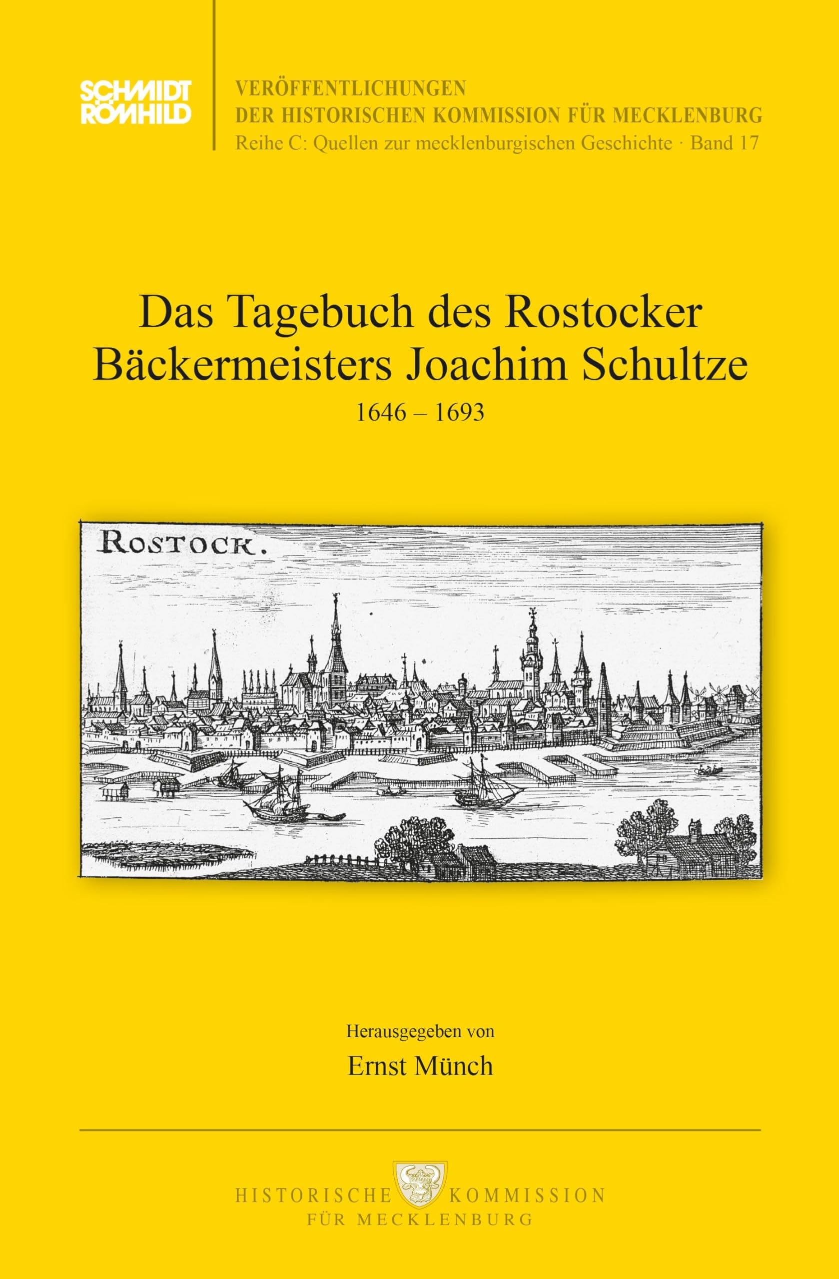 Das Tagebuch des Rostocker Bäckermeisters Joachim Schultze: 1646-1693 (Veröffentlichungen der Historischen Kommission für Mecklenburg Reihe C: Quellen zur mecklenburgischen Geschichte)