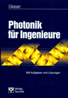 Photonik für Ingenieure. Mit Aufgaben und Lösungen