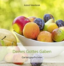 Deines Gottes Gaben: Gartengeschichten