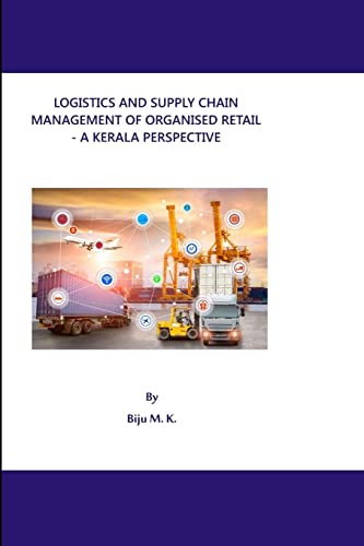 LOGISTICS AND SUPPLY CHAIN MANAGEMENT OF ORGANISED RETAIL - A KERALA PERSPECTIVE