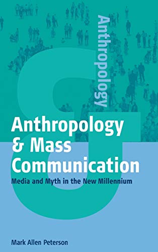 Anthropology & Mass Communication: Media and Myth in the New Millennium
