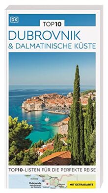 TOP10 Reiseführer Dubrovnik & Dalmatinische Küste: TOP10-Listen zu Highlights, Themen und Stadtteilen mit wetterfester Extra-Karte