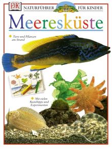 Naturführer für Kinder. Meeresküste: Tiere und Pflanzen am Strand. Mit vielen Basteltipps und Experimenten