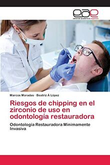 Riesgos de chipping en el zirconio de uso en odontología restauradora: Odontología Restauradora Mínimamente Invasiva