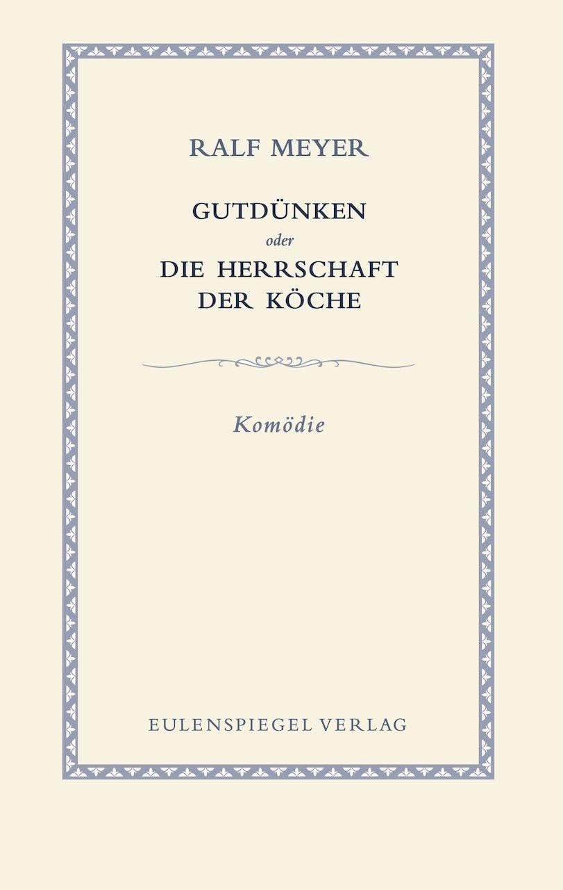 Gutdünken oder Die Herrschaft der Köche
